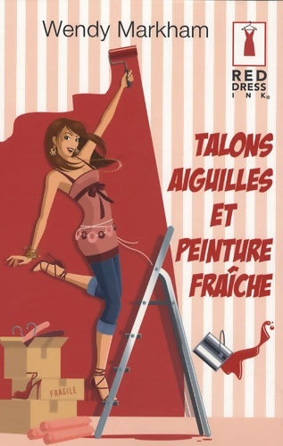 Livrenpoche : Talons aiguilles et peinture fraîche - Wendy Markham - Livre