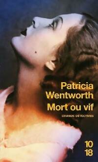 Mort ou vif - Patricia Wentworth -  10-18 - Livre
