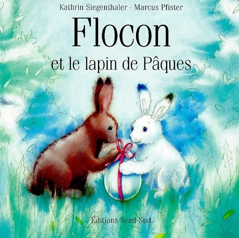 Flocon et le lapin de Pâques - Kathrin Siegenthaler - Livre