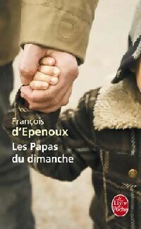 Livrenpoche : Les papas du dimanche - François D'Epenoux - Livre