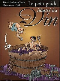 Livrenpoche : Le petit guide illustré du vin - Professeur Tanin - Livre