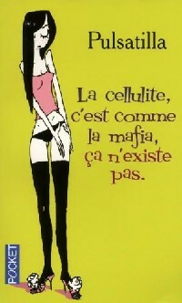 Livrenpoche : La cellulite c'est comme la mafia, ça n'existe pas - Pulsatilla - Livre