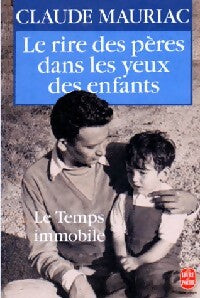 Livrenpoche : Le temps immobile Tome VI : Le rire des pères dans les yeux des enfants - Claude Mauriac - Livre