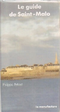 Le guide de Saint-Malo - Philippe Petout -  La manufacture GF - Livre