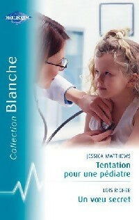 Livrenpoche : Tentation pour une pédiatre / Un voeu secret - Jessica Matthews, Lois Richer - Livre