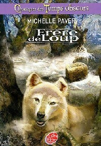 Livrenpoche : Chroniques des temps obscurs Tome I : Frère de loup - Michelle Paver - Livre