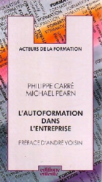 L'autoformation dans l'entreprise - Philippe Carré ; Michael Pearn -  Acteurs de la formation - Livre