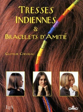 Livrenpoche : Tresses indiennes et bracelets d'amitiés - Clotilde Chevreau - Livre