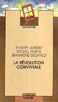 La révolution conviviale - Thierry Jeantet ; Michel Porta ; Jean-René Siegfried -  Antidotes - Livre