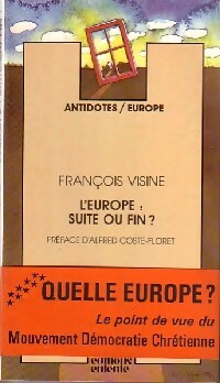 L'europe : Suite ou fin ? - François Visine -  Antidotes - Livre