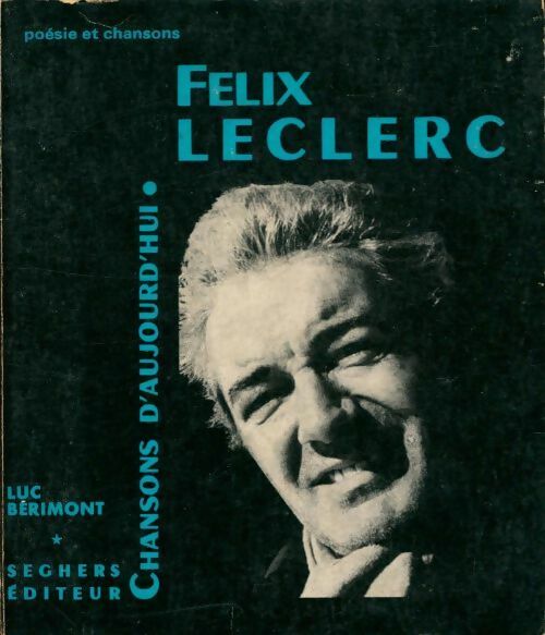 Livrenpoche : Félix Leclerc - L. Bérimont - Livre