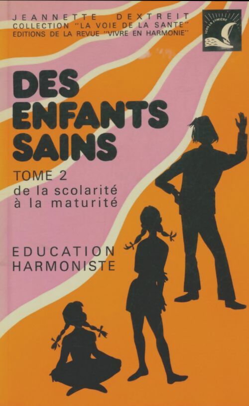 Livrenpoche : Des enfants sains Tome II : De la scolarité à la maturité - Jeannette Dextreit - Livre