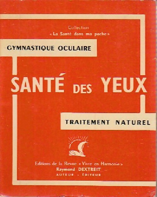 Livrenpoche : Santé des yeux - Raymond Dextreit - Livre