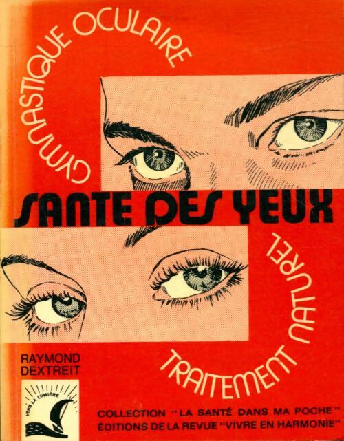 Santé des yeux - Raymond Dextreit - Livre