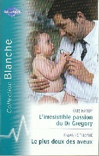 Livrenpoche : L'irrésistible passion du Dr Gregory / Le plus doux des aveux - Raeanne R. Thayne, Kate Hardy - Livre