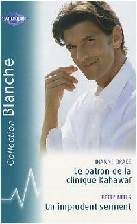 Livrenpoche : Le patron de la clinique kahawaï / Un imprudent serment - Betty Neels, Dianne Drake - Livre