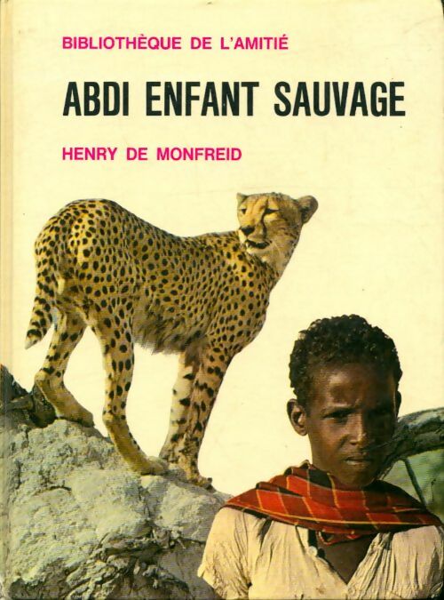 Abdi enfant sauvage - Henry De Monfreid -  Bibliothèque de l'amitié - Livre