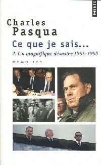 Livrenpoche : Ce que je sais... Tome II : Un magnifique désastre 1988-1995 - Charles Pasqua - Livre