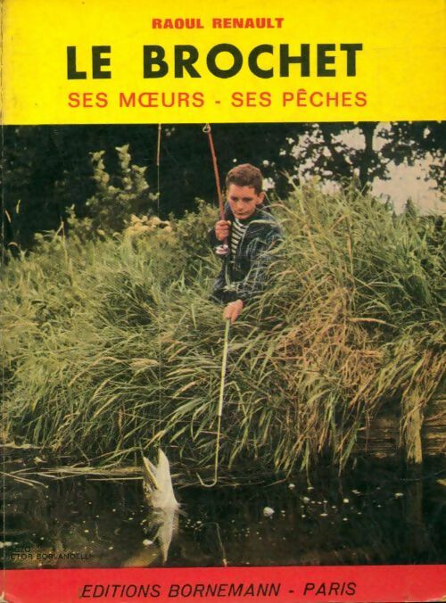 Livrenpoche : Le brochet, ses moeurs, ses pêches - Raoul Renault - Livre