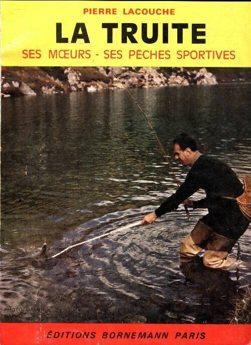 Livrenpoche : La truite, ses moeurs, ses pêches sportives - P. Lacouche - Livre