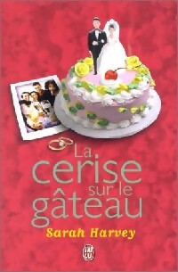 La cerise sur le gâteau - Sarah Harvey - Livre