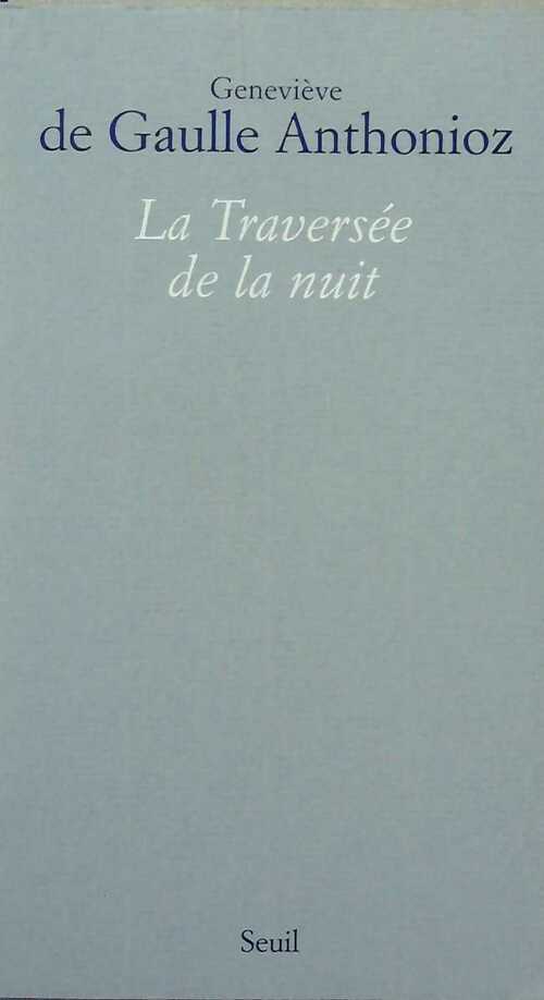 Livrenpoche : La traversée de la nuit - Geneviève De Gaulle Anthonioz - Livre