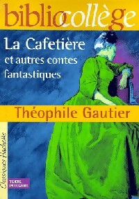 Livrenpoche : La cafetière et autres contes fantastiques - Théophile Gautier - Livre