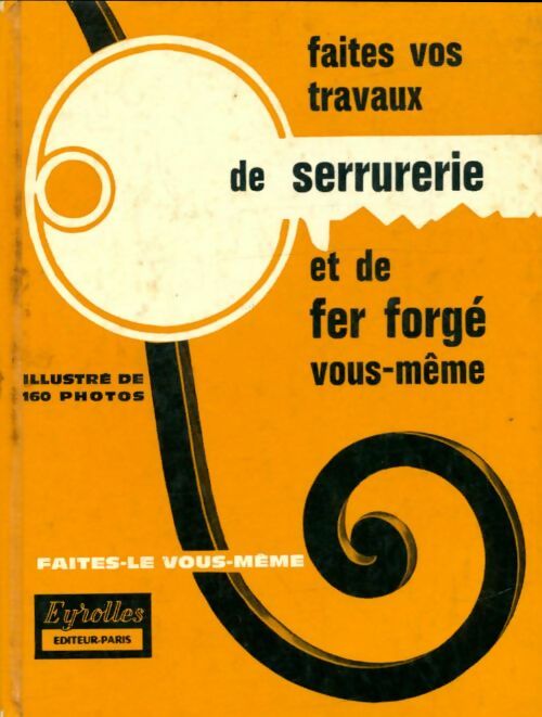 Livrenpoche : Faites vos travaux de serrurerie et de fer forgé - Lucien Bakony - Livre