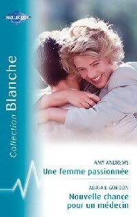 Livrenpoche : Une femme passionnée / Nouvelle chance pour un médecin - Abigail Gordon, Amy Andrews - Livre