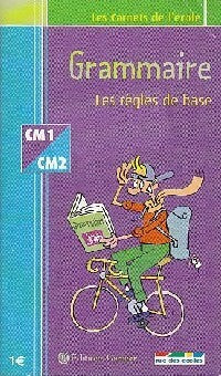 Livrenpoche : Grammaire CM1-CM2 : Les règles de base - Inconnu - Livre