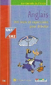 Livrenpoche : Anglais CM1-CM2 : 300 mots et expressions pour débuter - Inconnu - Livre