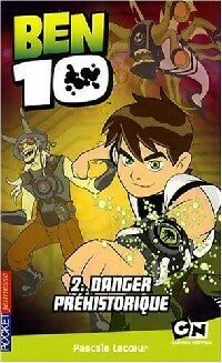 Livrenpoche : Ben 10 Tome II : Danger préhistorique - Pascale Lecoeur - Livre