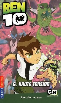 Livrenpoche : Ben 10 Tome VI : Haute tension - Pascale Lecoeur - Livre
