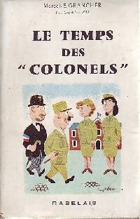 Le temps des colonels - Marcel-E. Grancher - Livre