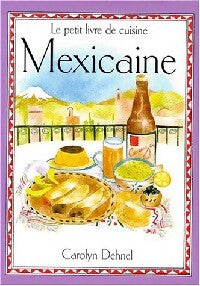 Le petit livre de la cuisine Mexicaine - Caroline Dehnel - Livre