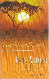 Livrenpoche : Jusqu'au bout du rêve - John Arthur Long - Livre