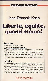 Liberté, égalité, quand même ! - Jean-François Kahn -  Presse Poche - Livre