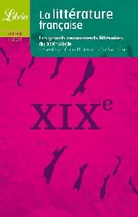 Livrenpoche : La littérature française. Le XIXe siècle - Carole Narteau - Livre