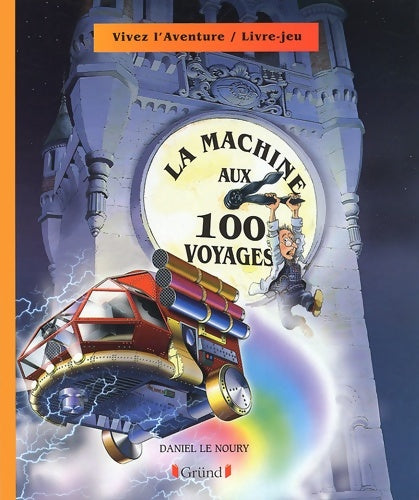 Livrenpoche : La machine aux 100 visages - Daniel Le Noury - Livre