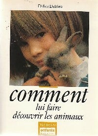 Livrenpoche : Comment lui faire découvrir les animaux - Didier Delrieu - Livre