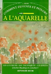 Livrenpoche : Comment dessiner et peindre à l'aquarelle - Francisco Asins - Livre