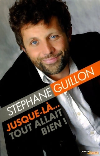 Livrenpoche : Jusque-là... Tout allait bien ! - Stéphane Guillon - Livre
