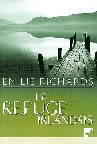 Livrenpoche : Le refuge irlandais - Emilie Richards - Livre