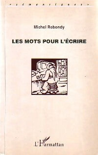 Livrenpoche : Les mots pour l'écrire - Michel Rebondy - Livre