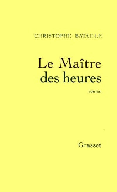 Le maître des heures - Christophe Bataille - Livre