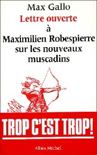 Livrenpoche : Lettre ouverte à Maximilien Robespierre sur les nouveaux muscadins - Max Gallo - Livre