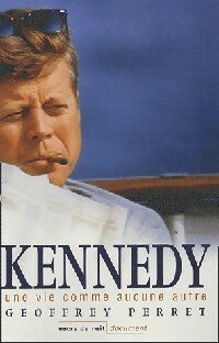 Kennedy, une vie comme une autre - Geoffrey Perret - Livre