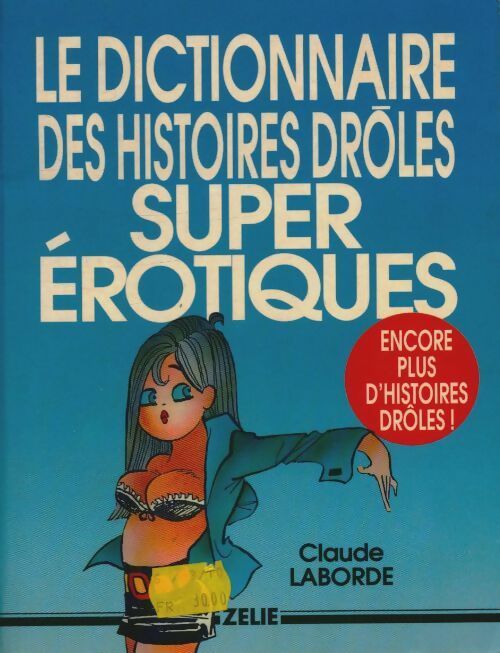 Livrenpoche : Le dictionnaire des histoires drôles super érotiques - Claude Laborde - Livre