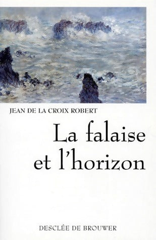 Livrenpoche : La falaise et l'horizon - Jean De la Croix Robert - Livre