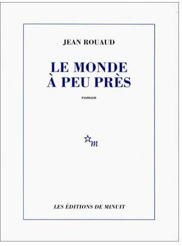 Le monde à peu près - Jean Rouaud -  Minuit GF - Livre
